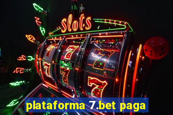 plataforma 7.bet paga